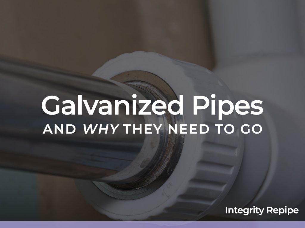 Galvanized Pipes and Why They Need to Go Integrity Repiping