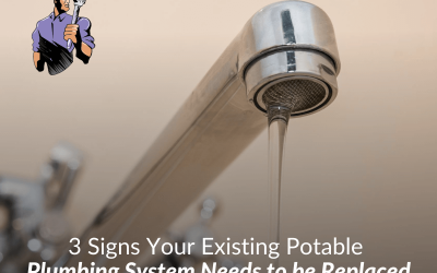 3 Signs Your Existing Potable Plumbing System Needs to be Replaced