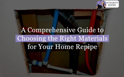 A Comprehensive Guide to Choosing the Right Materials for Your Home Repipe