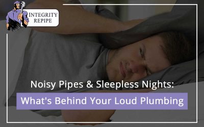 Noisy Pipes & Sleepless Nights: What’s Behind Your Loud Plumbing?
